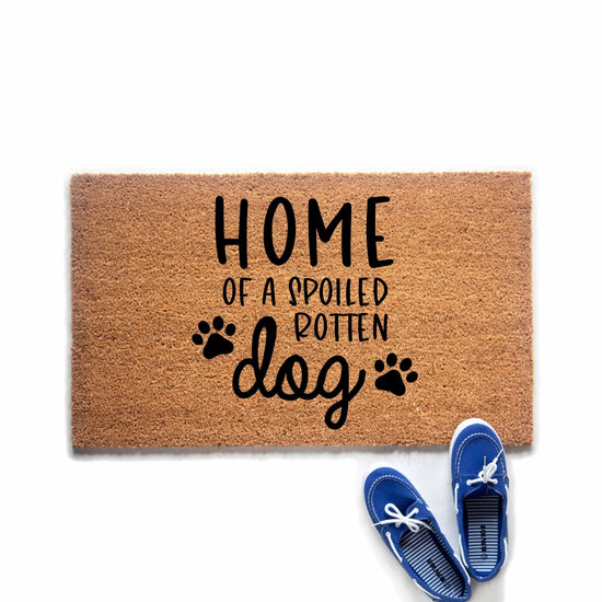 Home of a Spoiled Rotten Dog Doormat