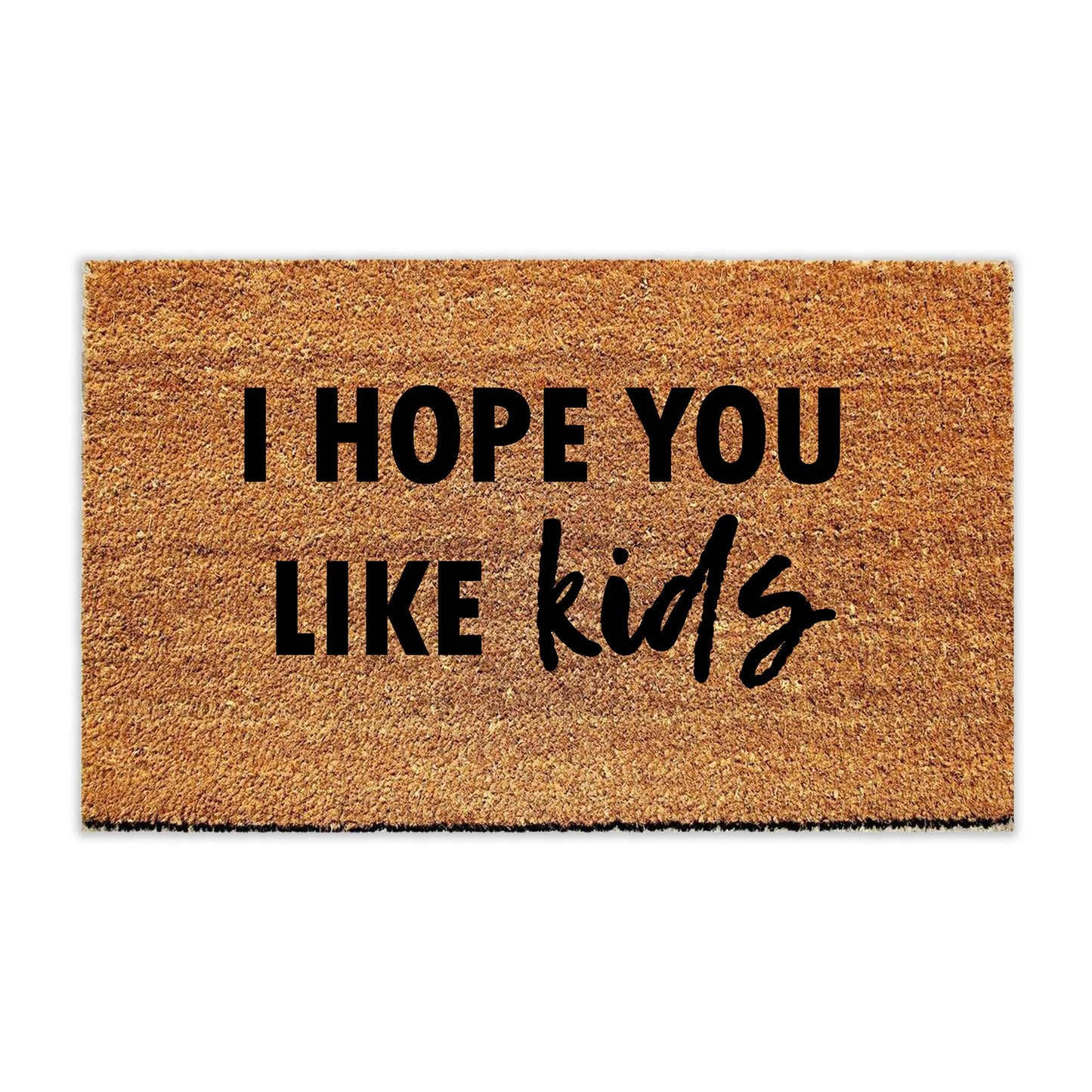 I Hope You Like Kids Doormat