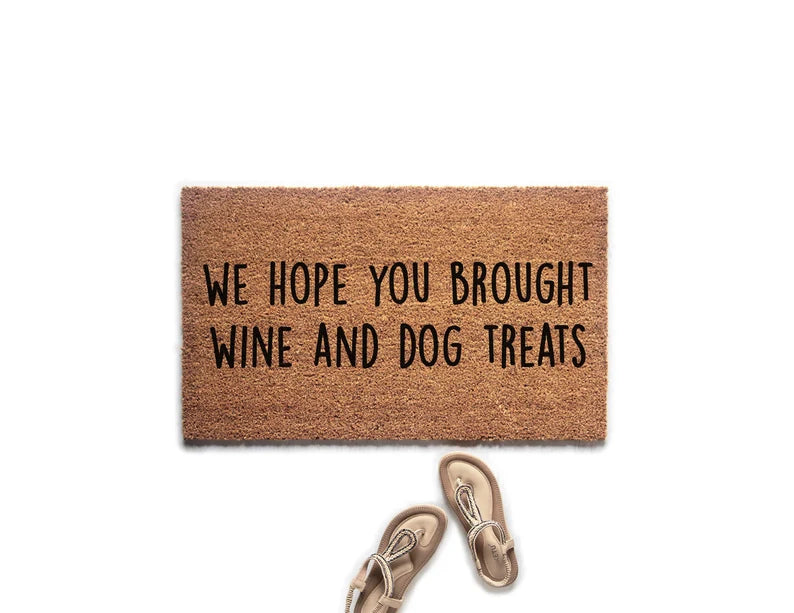 We Hope You Brought Wine and Dog Treats Doormat