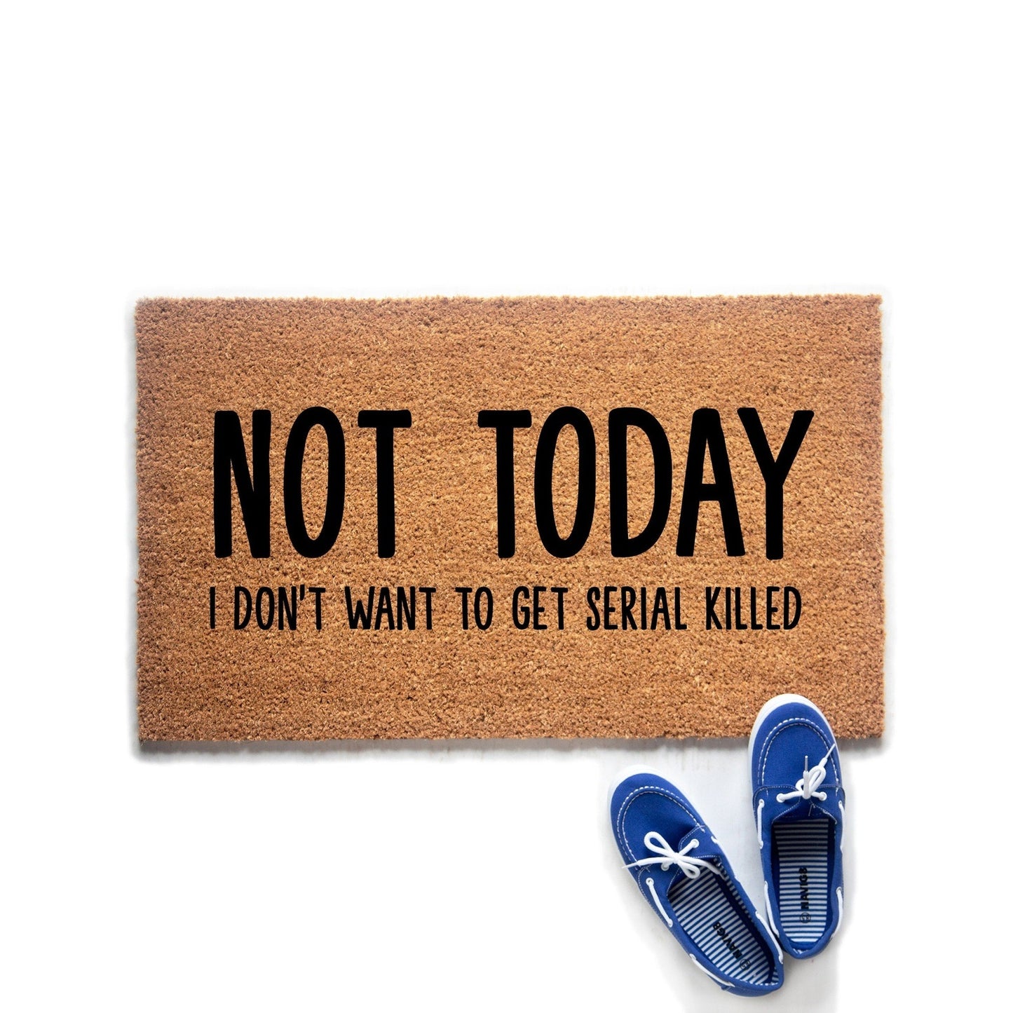 Not Today I Don't Want To Get Serial Killed Doormat