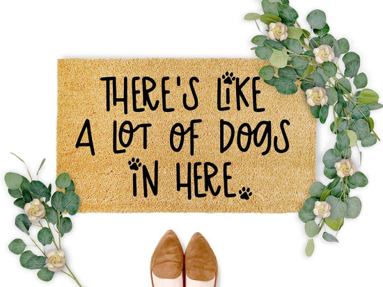 There's Like A Lot of Dogs in Here Doormat