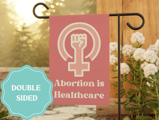 Abortion is Healthcare Pro-Choice Garden Flag