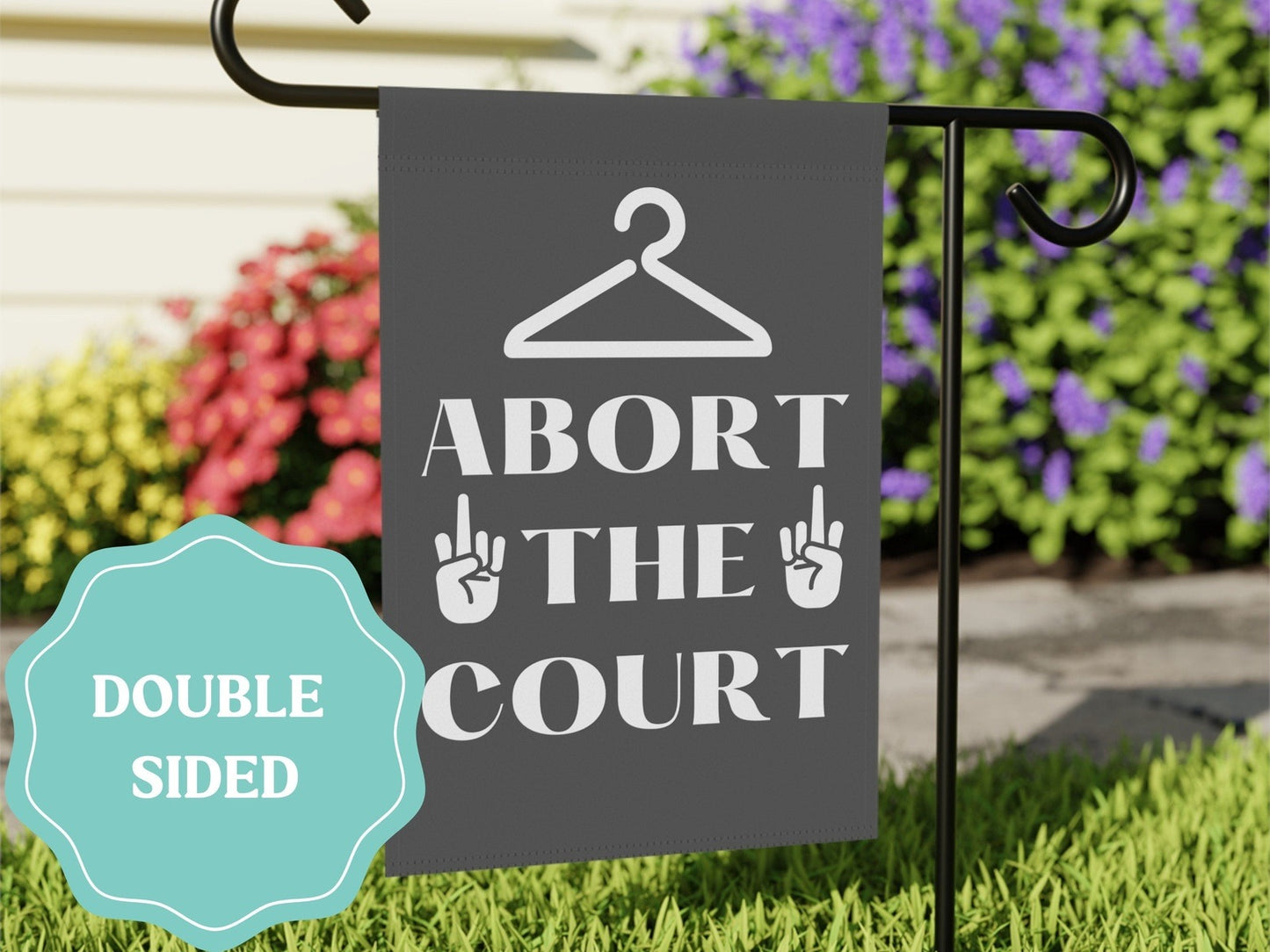 Abort the Court Pro-Choice Garden Flag