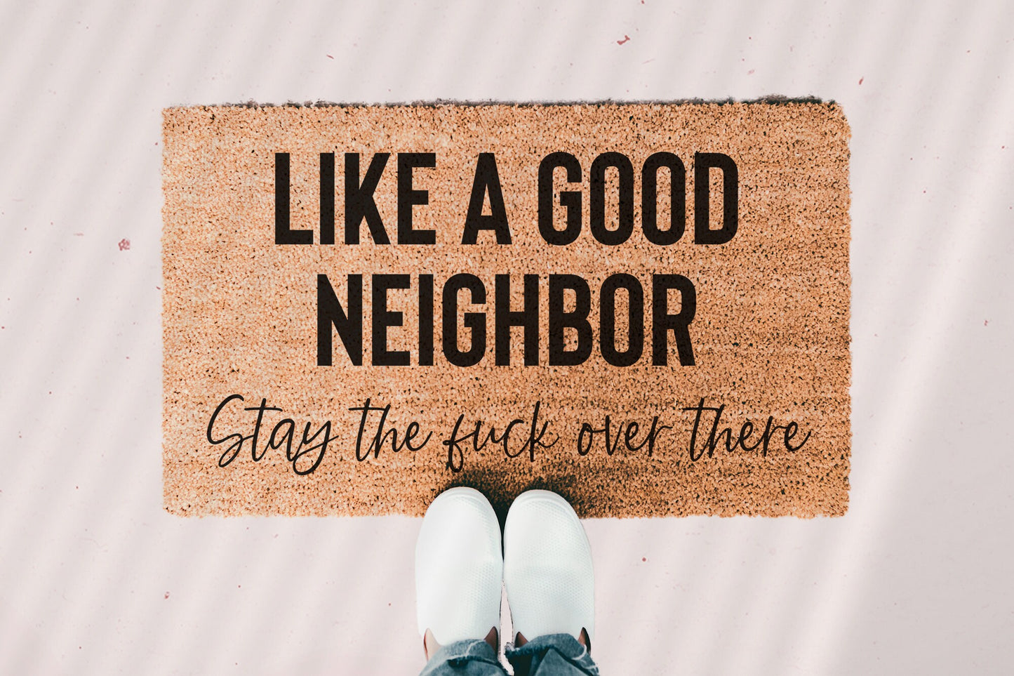 Like a Good Neighbor Stay Over There Doormat