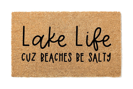 Lake Life Cuz Beaches Be Salty Doormat