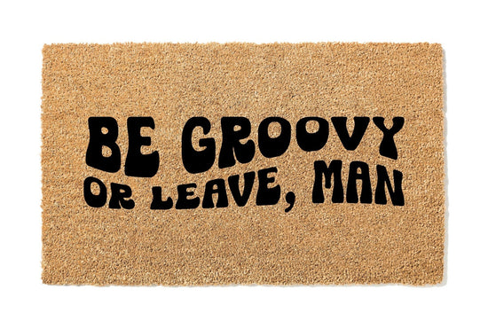 Be Groovy or Leave Doormat