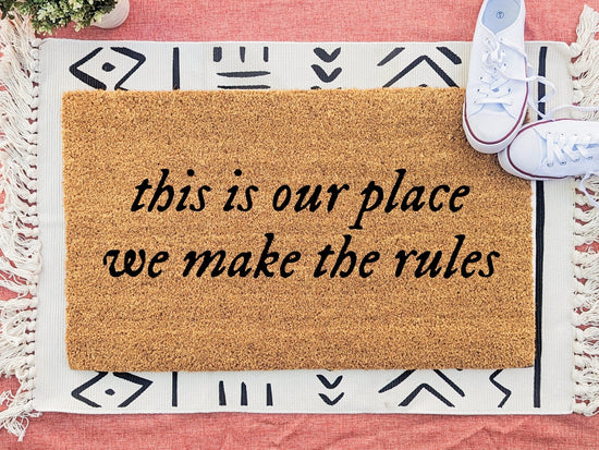 Load image into Gallery viewer, This Is Our Place We Make the Rules Doormat
