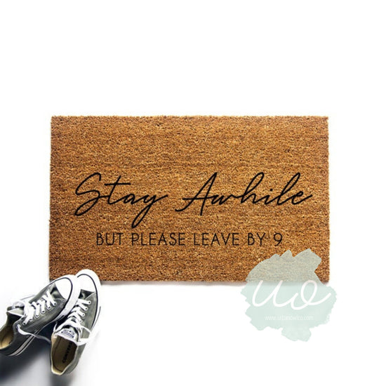Stay Awhile But Please Leave By 9 Doormat