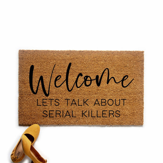 Load image into Gallery viewer, Welcome Let&amp;#39;s Talk About Serial Killers Doormat
