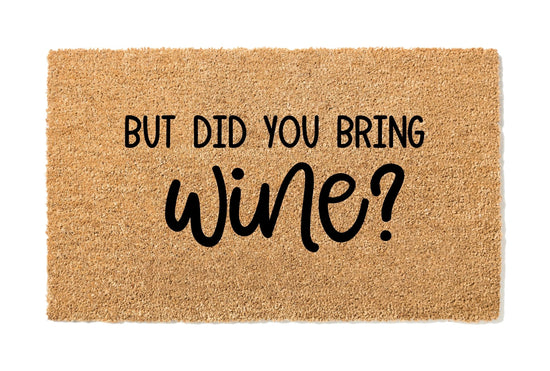 But Did You Bring Wine Doormat
